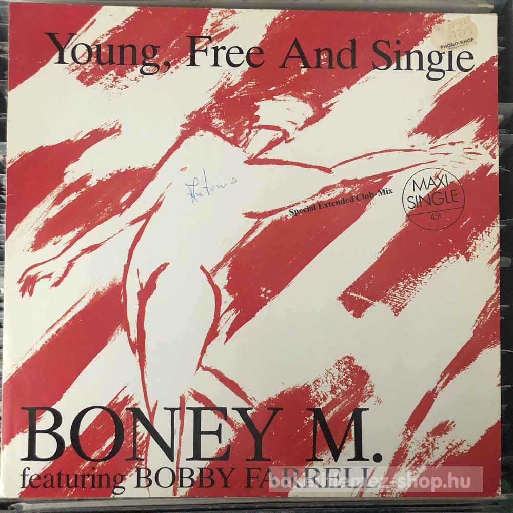 Boney M. Featuring Bobby Farrell - Young, Free And Single (Special Extended Club-Mix)