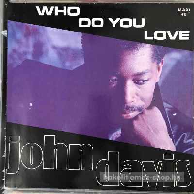 John Davis Who Do You Love (12", Maxi) (vinyl) bakelit lemez John Davis - Who Do You Love (12", Maxi) (vinyl) bakelit lemez