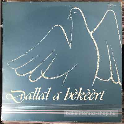 Various Dallal A Békéért (LP, Comp) (vinyl) bakelit lemez Various - Dallal A Békéért (LP, Comp) (vinyl) bakelit lemez
