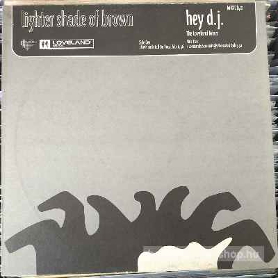 Lighter Shade Of Brown Hey DJ (The Loveland Mixes) (12", Promo) (vinyl) bakelit lemez Lighter Shade Of Brown - Hey DJ (The Loveland Mixes) (12", Promo) (vinyl) bakelit lemez