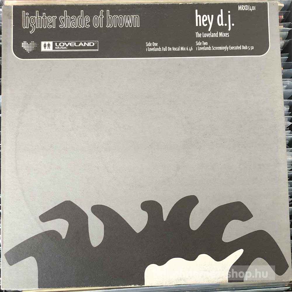 Lighter Shade Of Brown - Hey DJ (The Loveland Mixes)