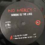 No Mercy Where Is The Love (12") No Mercy Where Is The Love (12")