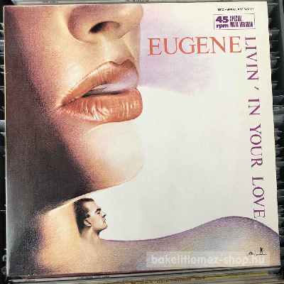 Eugene - Livin In Your Love  (12", Maxi) (vinyl) bakelit lemez