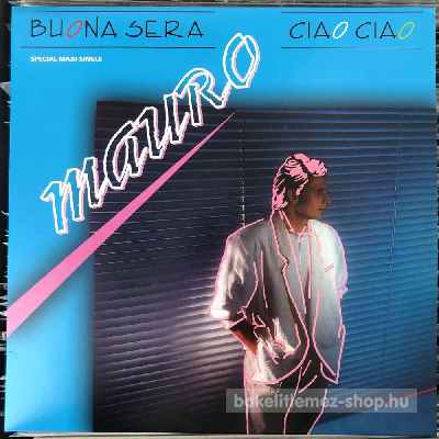 Mauro Buona Sera - Ciao Ciao (12", Maxi) (vinyl) bakelit lemez Mauro - Buona Sera - Ciao Ciao (12", Maxi) (vinyl) bakelit lemez