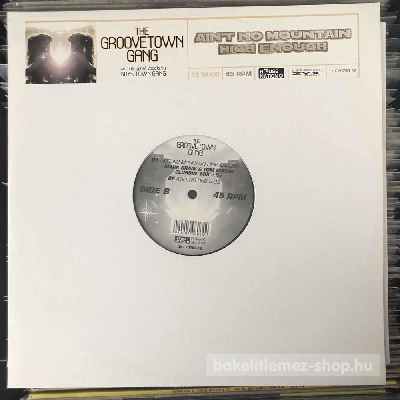 The Groovetown Gang Aint No Mountain High Enough (12") (vinyl) bakelit lemez The Groovetown Gang - Aint No Mountain High Enough (12") (vinyl) bakelit lemez