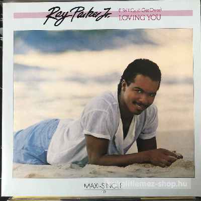 Ray Parker Jr. - (I Still Cant Get Over) Loving You  (12", Maxi) (vinyl) bakelit lemez