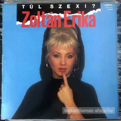 Zoltán Erika Túl Szexi? LP (vinyl) bakelit lemez Zoltán Erika - Túl Szexi? LP (vinyl) bakelit lemez