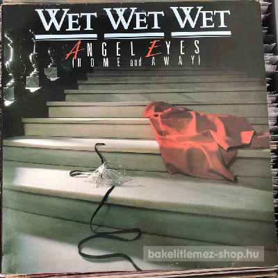 Wet Wet Wet Angel Eyes (Home And Away) (12") (vinyl) bakelit lemez Wet Wet Wet - Angel Eyes (Home And Away) (12") (vinyl) bakelit lemez