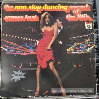James Last The Non Stop Dancing Sound Of The 80s (LP, Album) (vinyl) bakelit lemez James Last - The Non Stop Dancing Sound Of The 80s (LP, Album) (vinyl) bakelit lemez