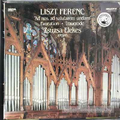 Zsuzsa Elekes, Liszt Ferenc - Ad Nos, Ad Salutarem Undam - Evocation - Trauerode  (LP, Album) (vinyl) bakelit lemez