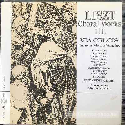 Liszt Ferenc - Choral Works III. Via Crucis  Inno A Maria Vergine  (LP, Album) (vinyl) bakelit lemez