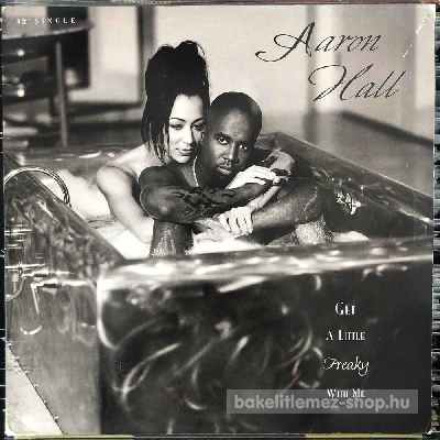 Aaron Hall - Get A Little Freaky With Me  (12") (vinyl) bakelit lemez