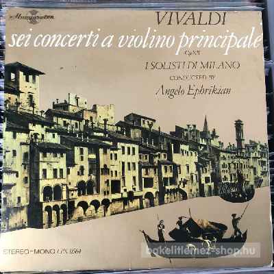 Vivaldi, I Solisti Di Milano Sei Concerti A Violino Principale Op. XII (LP, Album) (vinyl) bakelit lemez Vivaldi, I Solisti Di Milano - Sei Concerti A Violino Principale Op. XII (LP, Album) (vinyl) bakelit lemez