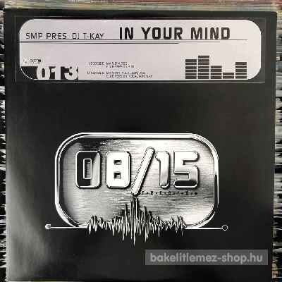 SMP pres. DJ T-Kay In Your Mind (12") (vinyl) bakelit lemez SMP pres. DJ T-Kay - In Your Mind (12") (vinyl) bakelit lemez
