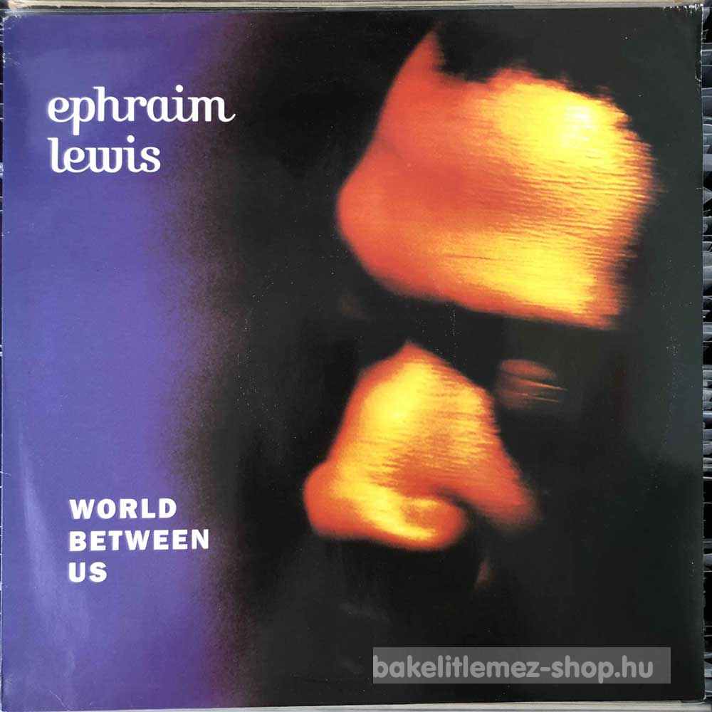 Ephraim Lewis - World Between Us