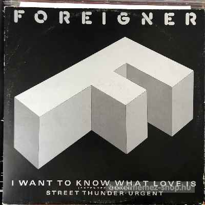 Foreigner I Want To Know What Love Is (Extended Version) (12", Maxi) (vinyl) bakelit lemez Foreigner - I Want To Know What Love Is (Extended Version) (12", Maxi) (vinyl) bakelit lemez