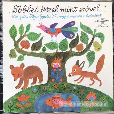 Illyés Gyula Válogatás 77 Magyar Népmese kötetből (LP, Album) (vinyl) bakelit lemez Illyés Gyula - Válogatás 77 Magyar Népmese kötetből (LP, Album) (vinyl) bakelit lemez