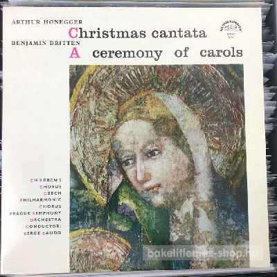 Arthur Honegger - Benjamin Britten - Christmas Cantata - A Ceremony Of Carols  (LP, Album) (vinyl) bakelit lemez
