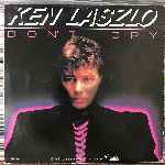Ken Laszlo  Dont Cry  (7")