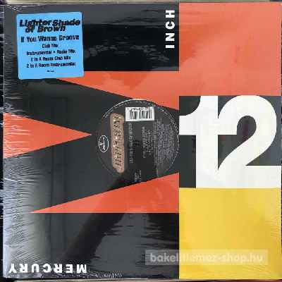 Lighter Shade Of Brown If You Wanna Groove (12") (vinyl) bakelit lemez Lighter Shade Of Brown - If You Wanna Groove (12") (vinyl) bakelit lemez