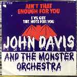 John Davis And The Monster Orchestra  Aint That Enough For You  (7", Single)