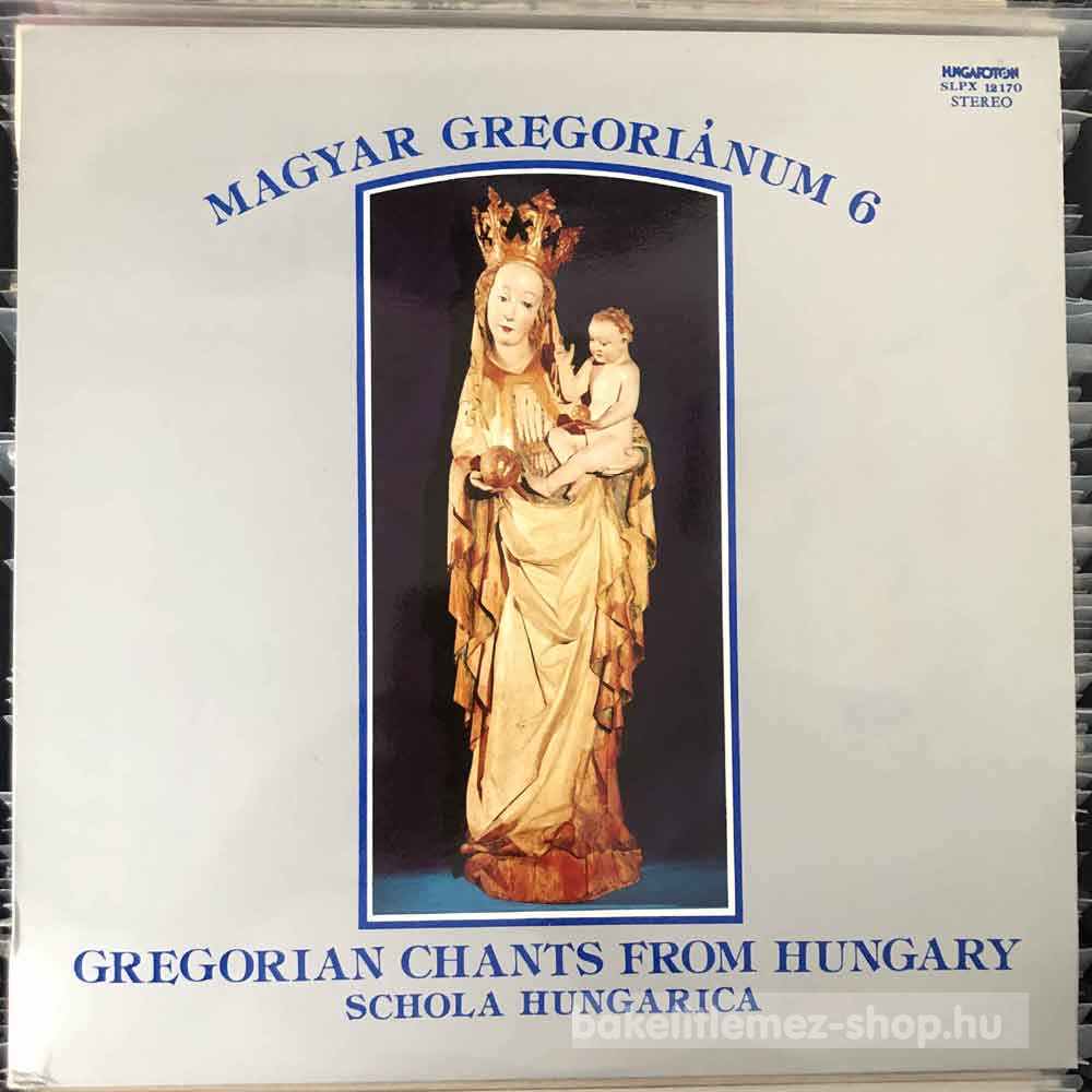 Schola Hungarica - Magyar Gregoriánum 6 (Gregorian Chants From Hungary)