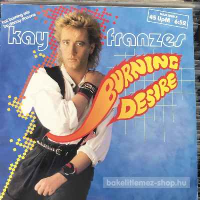 Kay Franzes - Burning Desire (Hot Burning Mix)  (12", Maxi) (vinyl) bakelit lemez