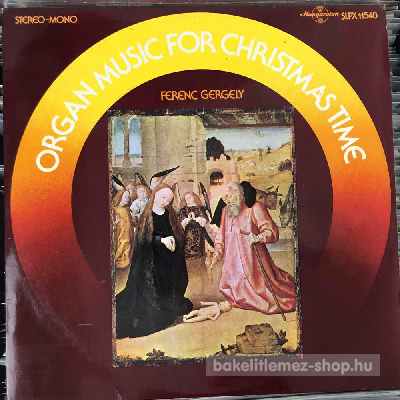 Ferenc Gergely - Organ Music For Christmas Time  (LP, Album) (vinyl) bakelit lemez
