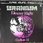 Uranium - Eleanor Rigby  Carbon 14