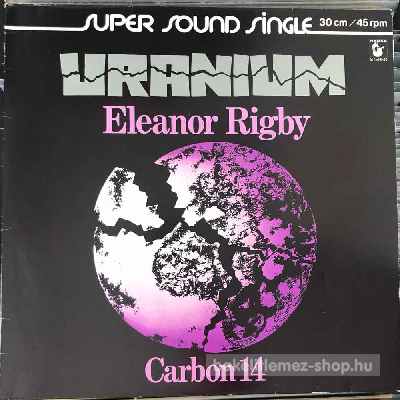 Uranium - Eleanor Rigby  Carbon 14  (12") (vinyl) bakelit lemez
