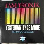 Jam Tronik - Yesterday Once More (Every Sha La La La)