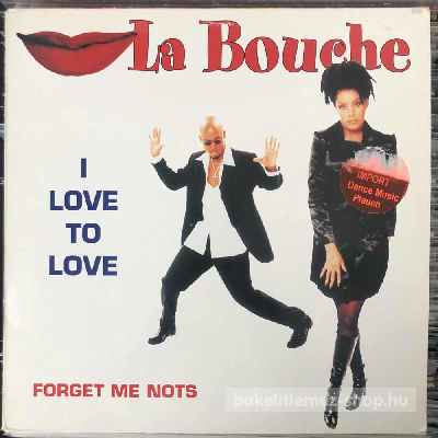 La Bouche - I Love To Love - Forget Me Nots  (12") (vinyl) bakelit lemez
