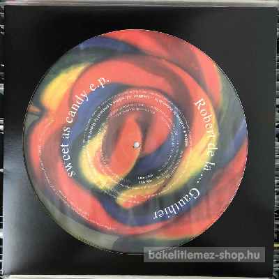 Robert De La... Gauthier - Sweet As Candy E.P.  (12", Picture Disc) (vinyl) bakelit lemez