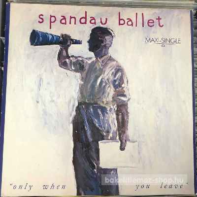 Spandau Ballet - Only When You Leave  (12", Maxi) (vinyl) bakelit lemez