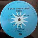 Funky Green Dogs  Body (The Remixes - Part 1)  (12")