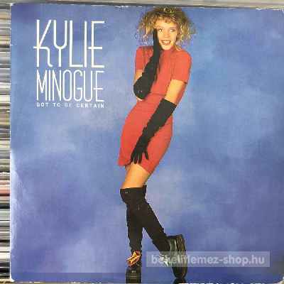 Kylie Minogue - Got To Be Certain  (7", Single) (vinyl) bakelit lemez