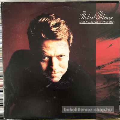 Robert Palmer - Mercy Mercy Me, I Want You  (7", Single) (vinyl) bakelit lemez
