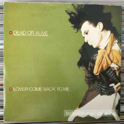Dead Or Alive - Lover Come Back To Me  (7", Single) (vinyl) bakelit lemez