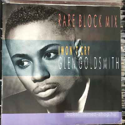 Glen Goldsmith - I Wont Cry (Rare Block Mix)  (12") (vinyl) bakelit lemez