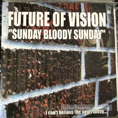 Future Of Vision - Sunday Bloody Sunday  (12") (vinyl) bakelit lemez