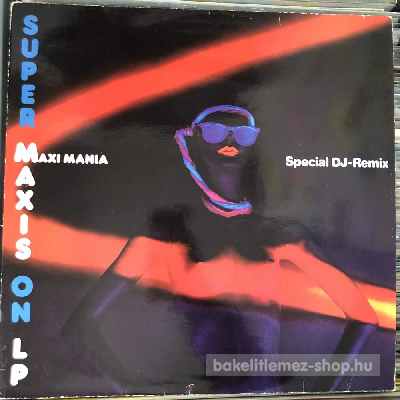 Various - Super Maxis On LP - Maxi Mania  (LP, Comp, Mixed) (vinyl) bakelit lemez