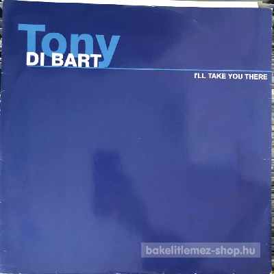 Tony Di Bart - Ill Take You There  (12") (vinyl) bakelit lemez