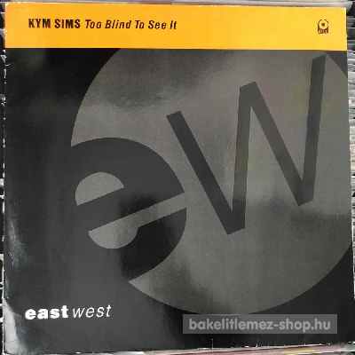 Kym Sims - Too Blind To See It  (12", Single) (vinyl) bakelit lemez