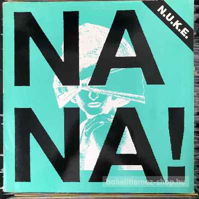 N.U.K.E. - Na Na  (12") (vinyl) bakelit lemez