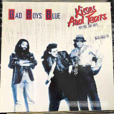 Bad Boys Blue - Kisses And Tears (My One And Only)  (12", Maxi) (vinyl) bakelit lemez