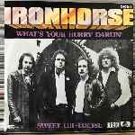 Ironhorse - Whats Your Hurry Darlin, Sweet Lui-Louise
