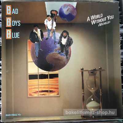 Bad Boys Blue - A World Without You Michelle  (12", Maxi) (vinyl) bakelit lemez