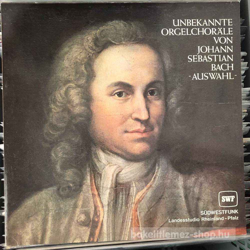 Johann Sebastian Bach - Unbekannte Orgelchorale
