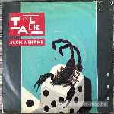 Talk Talk - Such A Shame  (7", Single) (vinyl) bakelit lemez