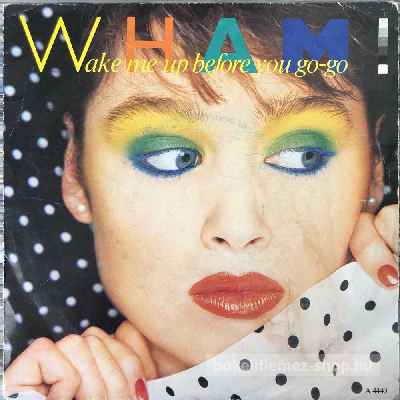 Wham - Wake Me Up Before You Go-Go  (7", Single) (vinyl) bakelit lemez